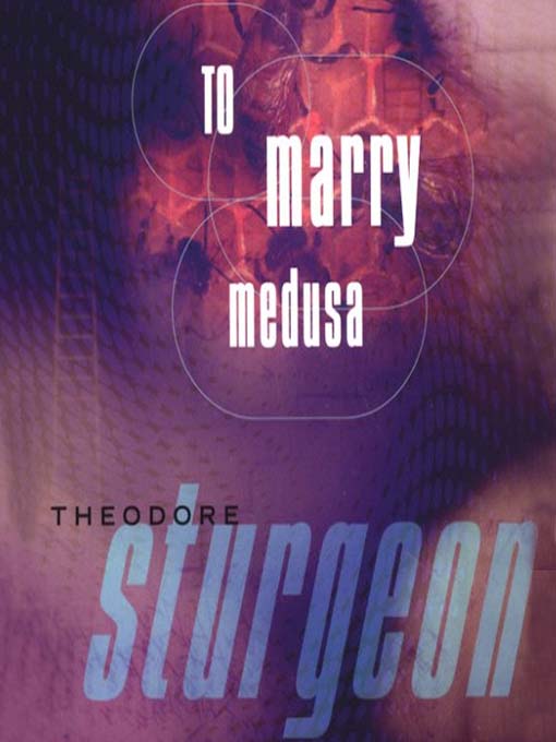 Title details for To Marry Medusa by Theodore Sturgeon - Available
